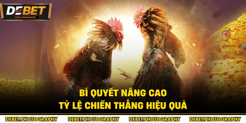 Bí quyết nâng cao tỷ lệ chiến thắng hiệu quả