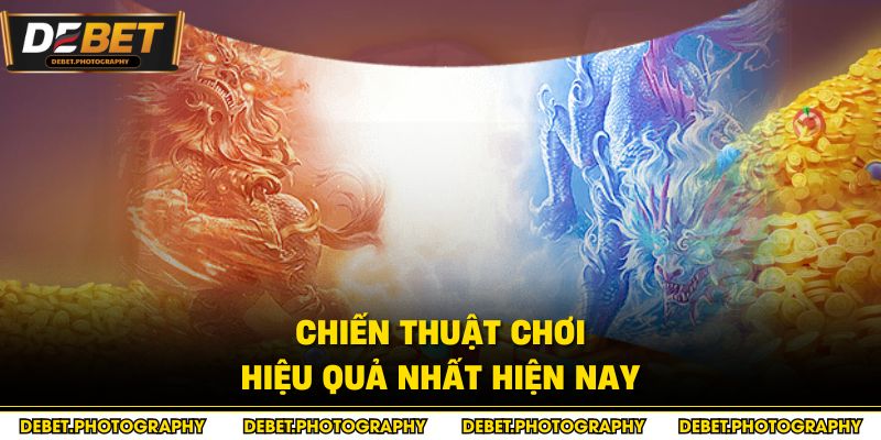 Chiến thuật chơi hiệu quả nhất hiện nay