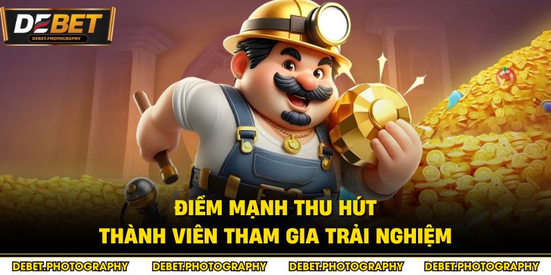 Điểm mạnh thu hút thành viên tham gia trải nghiệm