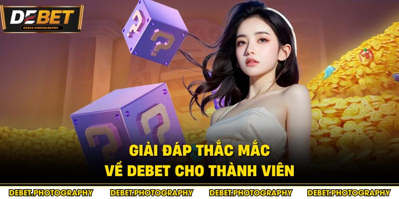 Giải đáp thắc mắc về Debet cho thành viên