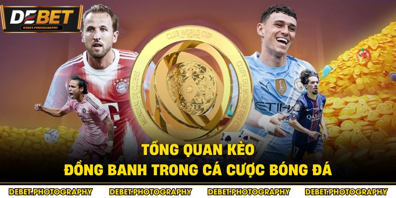 Tổng quan kèo đồng banh trong cá cược bóng đá