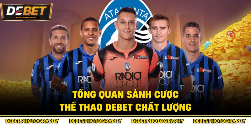 Tổng quan sảnh cược thể thao Debet chất lượng