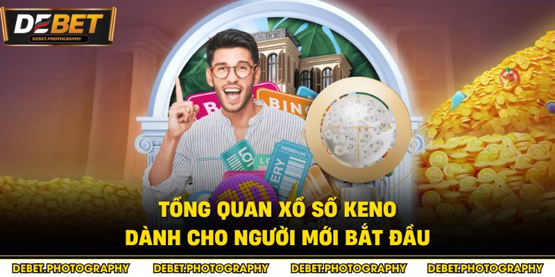 Tổng quan xổ số keno dành cho người mới bắt đầu